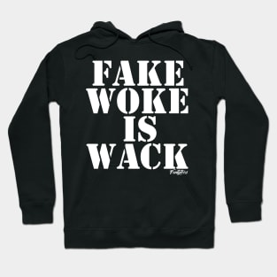 FAKE WOKE IS WACK Hoodie